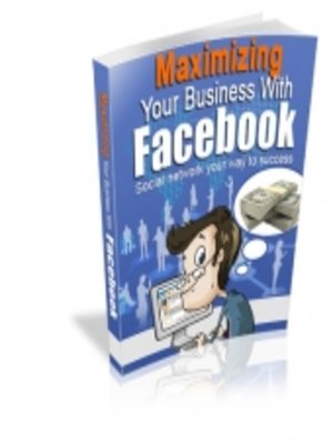cover image of Maximizing Your Business with Facebook
